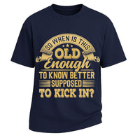 Old Enough To Know Better T-shirt