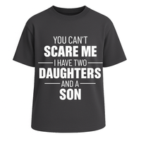You Can’t Scare Me I Have Two Daughters and a Son Graphic Tee