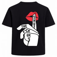 Shut The F*ck Up Tee