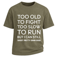 Too Old to Fight Funny T-shirt