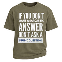Sarcastic Answer Stupid Question Tee