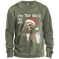 I’m Too Old for This Sh*t Long-Sleeve T-Shirt