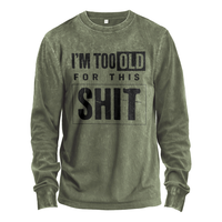 I’m Too Old for This Shit Long-Sleeve Tee