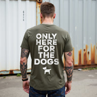 Only Here for the Dogs Tee