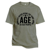 Same Age As Old People Tee