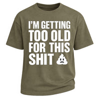 Too Old For This Tee