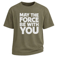 May the Force Be With You Tee