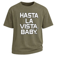 Hasta La Vista Baby Tee